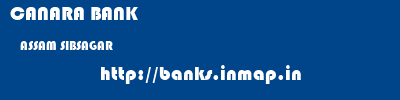 CANARA BANK  ASSAM SIBSAGAR    banks information 